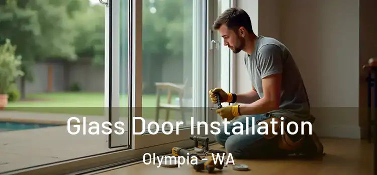 Glass Door Installation Olympia - WA